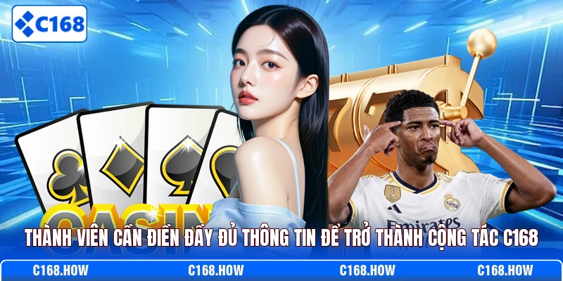 Thành viên cần điền đầy đủ thông tin để trở thành cộng tác C168